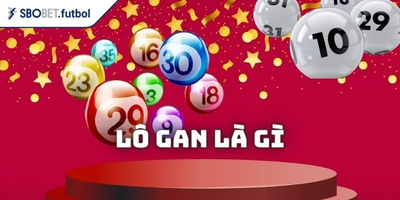 Hướng dẫn bắt lô gan dễ hiểu cho người mới tại SBOBET