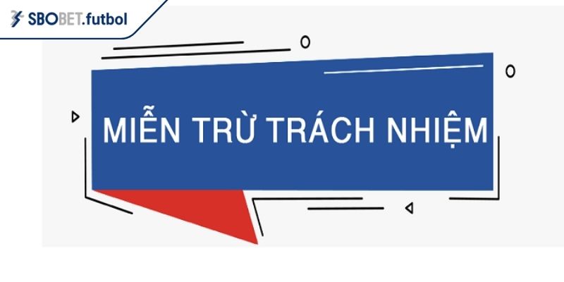 Miễn Trừ Trách Nhiệm 2 Tuân thủ luật pháp miễn trừ trách nhiệm SBOBET