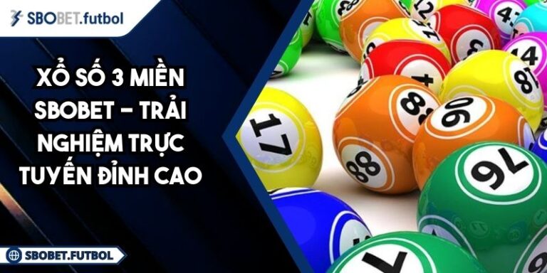 Xổ Số 3 Miền SBOBET - Trải Nghiệm Trực Tuyến Đỉnh Cao 10 Xổ số 3 miền SBOBET