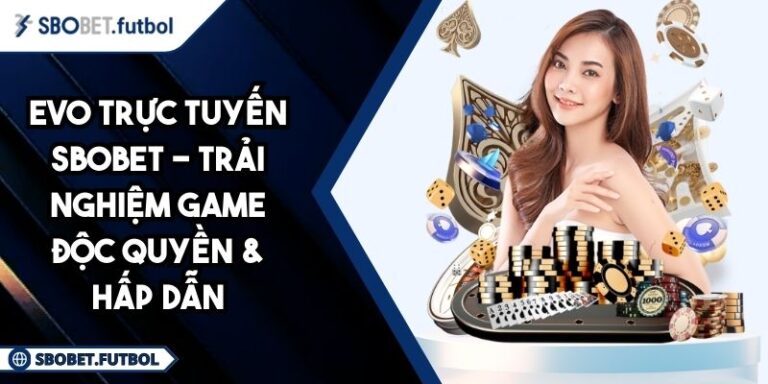 EVO trực tuyến SBOBET
