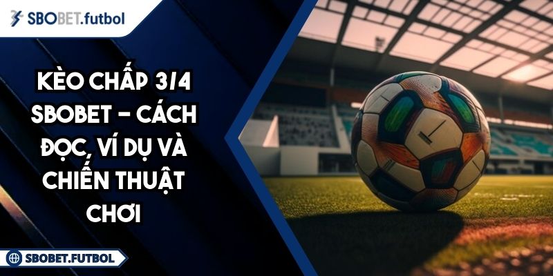 Kèo chấp 3/4 SBOBET